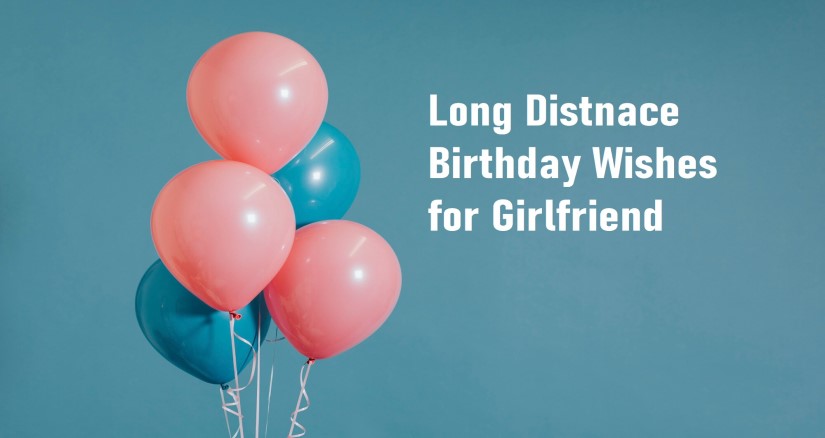 Long Distance Birthday Wishes For Girlfriend