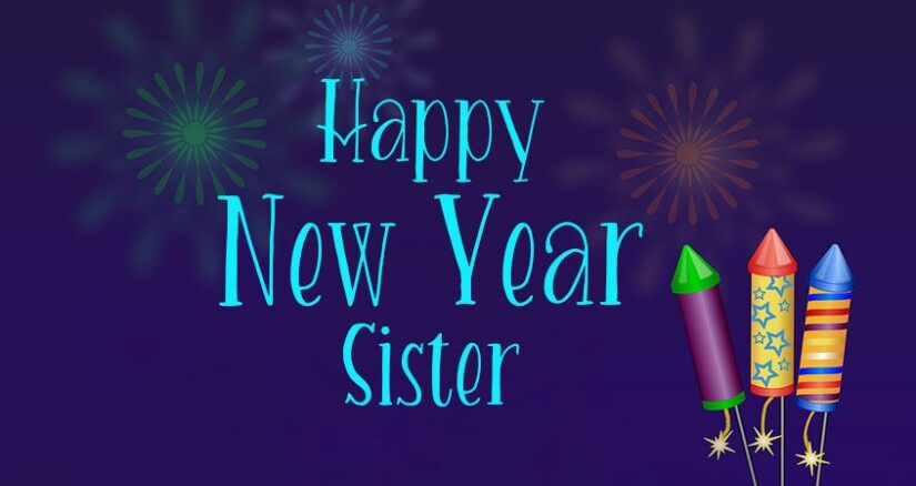 Celebrate the New Year with your sister by sending warm wishes for a happy and prosperous year ahead.