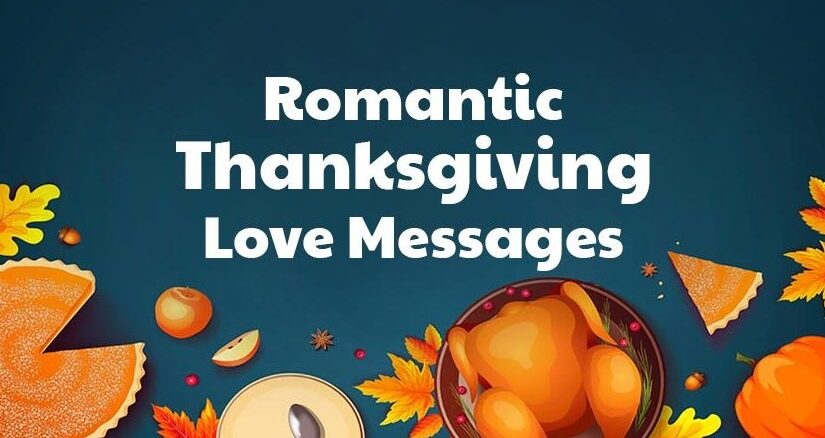 Romantic Thanksgiving love messages: A heartfelt expression of gratitude and affection for my beloved on this special day.