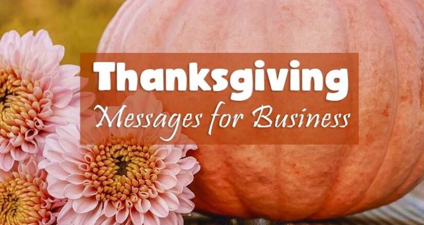 Thanksgiving messages for business: Show appreciation to clients and customers with heartfelt messages this holiday season