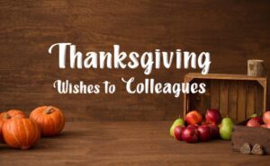 Thanksgiving wishes for colleagues: "Expressing gratitude to colleagues on Thanksgiving with heartfelt messages."