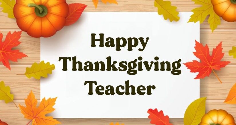 Happy Thanksgiving! Express your gratitude to your teacher with heartfelt quotes. Thanksgiving Messages For Teacher.