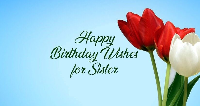 Birthday Wishes for Sister – Happy Birthday Sister