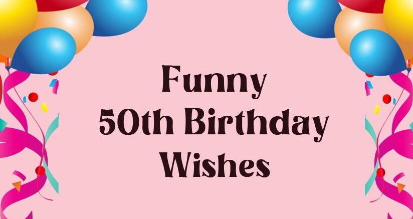 Funny 50th Birthday Wishes, Messages and Quotes