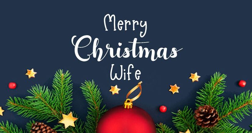 Merry Christmas wife quotes: Heartwarming and romantic Christmas wishes for your beloved wife.