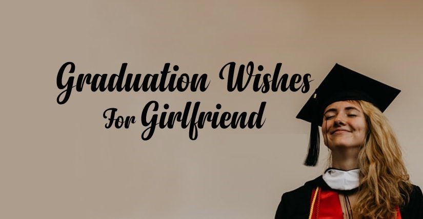 Graduation Wishes for Girlfriend – Congratulations Messages