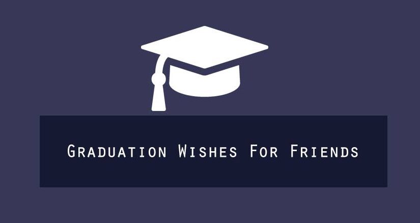 Graduation Wishes for Friend – Congratulations Messages