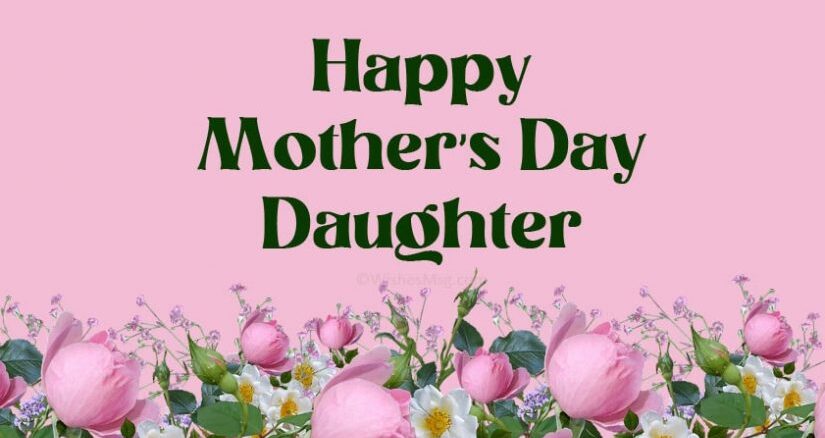 Happy Mother’s Day Wishes for Daughter