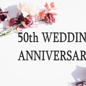 50th Wedding Anniversary Wishes and Messages