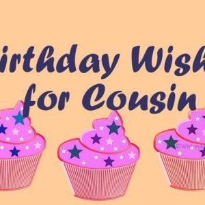 Birthday Wishes for Cousin – Happy Birthday Cousin