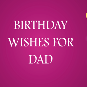 Birthday Wishes for Dad