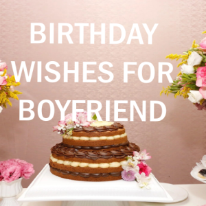 Birthday Wishes for Boyfriend