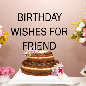 Birthday Wishes for Friend