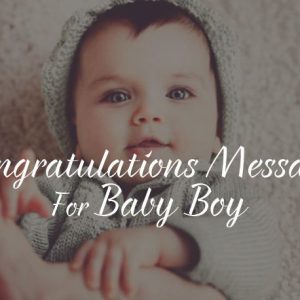 New Born Baby Boy Wishes – Congratulations For Baby Boy