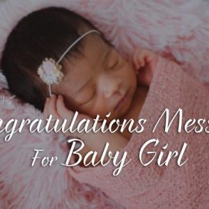 Congratulations For Baby Girl – New Born Baby Wishes