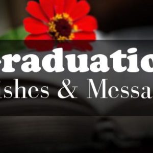 Graduation Wishes, Messages and Quotes