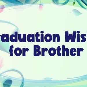 Graduation Wishes for Brother – Congratulations Messages