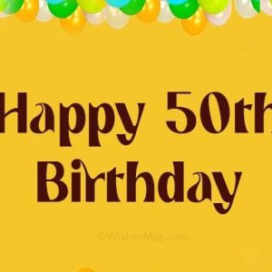 Happy 50th Birthday Wishes and Messages