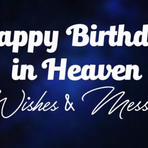 Happy Birthday in Heaven – Heavenly Birthday Wishes