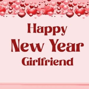 New Year Wishes For Girlfriend – Happy New Year My Love