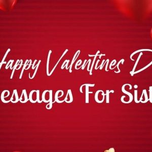 Happy Valentines Day Messages For Sister