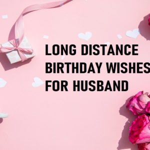 Long Distance Birthday Wishes for Husband