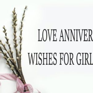 Love Anniversary Wishes For Girlfriend