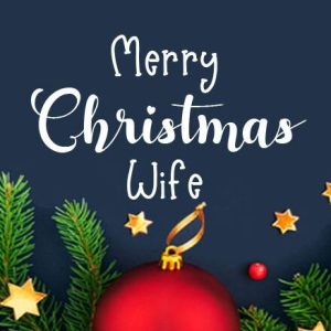 Christmas Wishes For Wife – Romantic Christmas Messages