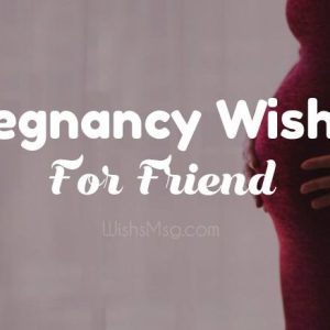 Pregnancy Wishes for Friend – Congratulations on Pregnancy