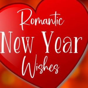 Romantic New Year Wishes and Messages