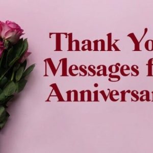 Thank You Messages for Anniversary Wishes