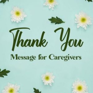 Caregiver Appreciation Messages and Quotes