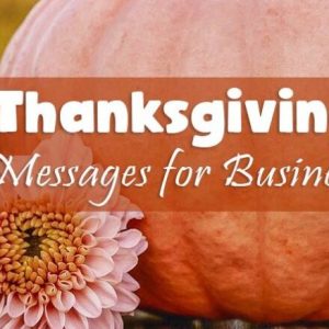 Business Thanksgiving Messages For Clients and Customers