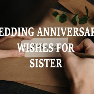 Wedding Anniversary Wishes for Sister