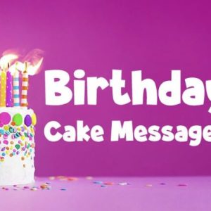 Birthday Cake Messages and Wording