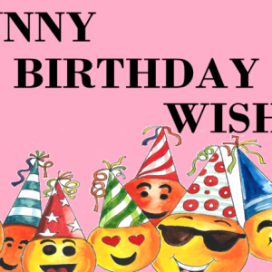 Funny Birthday Wishes, Messages and Quotes