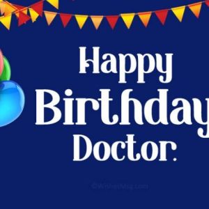 Birthday Wishes for Doctor – Happy Birthday Doctor