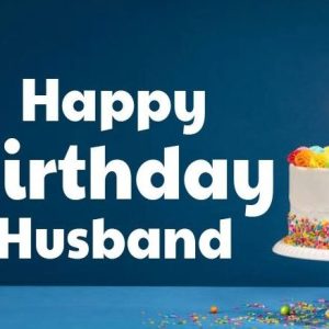 Birthday Wishes for Husband – Happy Birthday Husband