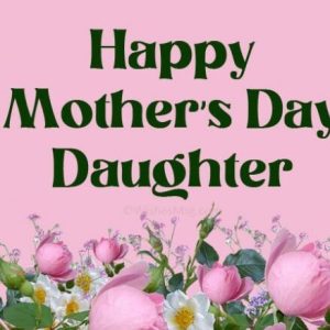 Happy Mother’s Day Wishes for Daughter