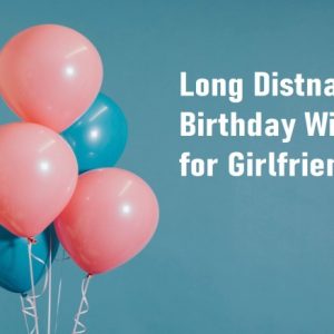 Long Distance Birthday Wishes For Girlfriend