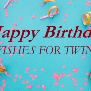 Birthday Wishes for Twins – Happy Birthday Twins