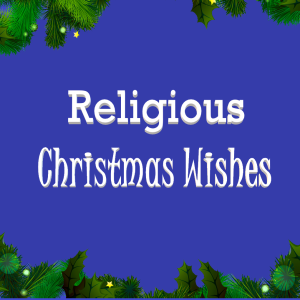 Religious Christmas Wishes and Messages