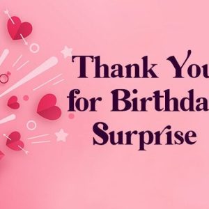 Thank You Messages for Birthday Surprise