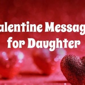 Valentines Day Wishes for Daughter